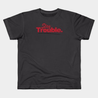 Stay In Trouble. Kids T-Shirt